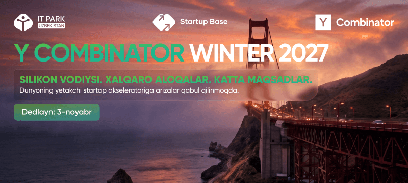 Silikon vodiysi. Xalqaro aloqalar. Katta maqsadlar: 
Y Combinator Winter 2027 dasturiga arizalar ochildi!